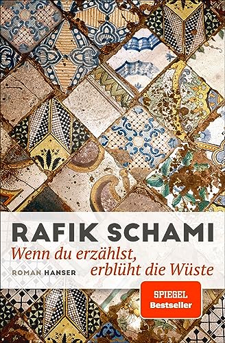 Wenn du erzählst, erblüht die Wüste: Roman von Carl Hanser Verlag GmbH & Co. KG